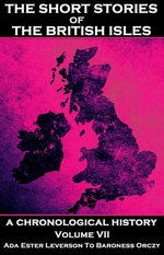 The Short Stories of the British Isles - Volume 7 – Ada Ester Leverson to Baroness Orczy