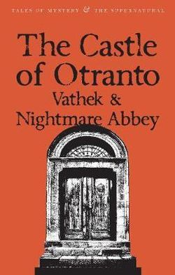 The Castle of Otranto/Nightmare Abbey/Vathek