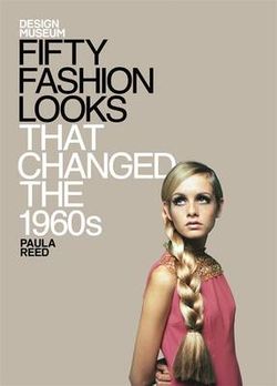 Fifty Fashion Looks That Changed the World (1960s)