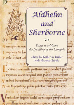 Aldhelm and Sherborne Aldhelm and Sherborne