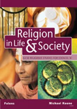 GCSE Religious Studies: Religion in Life & Society Student Book for Edexcel/A