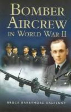 Bomber Aircrew of World War Ii: True Stories of Frontline Air Combat