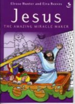 Jesus the Amazing Miracle Maker