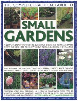 Complete Practical Guide to Small Gardens