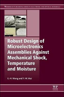 Robust Design of Microelectronics Assemblies Against Mechanical Shock, Temperature and Moisture