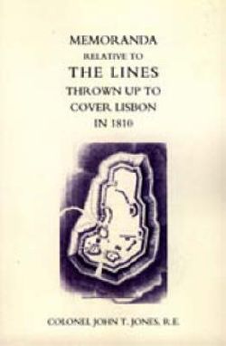 Memoranda Relative to the Lines Thrown Up to Cover Lisbon in 1810 2004