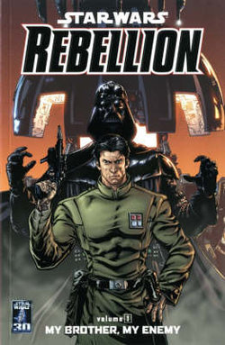 Star Wars - Rebellion Star Wars - Rebellion: My Brother, My Enemy My Brother, My Enemy: v. 1 v. 1