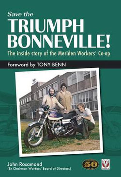 Save the Triumph Bonneville! - The Inside Story of the Meriden Workers' Co-op