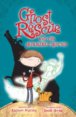 Ghost Rescue: Ghost Rescue and the Horrible Hound