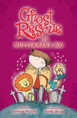 Ghost Rescue: Ghost Rescue and Mutterman,s Zoo