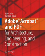 Adobe (R) Acrobat (R) and PDF for Architecture, Engineering, and Construction