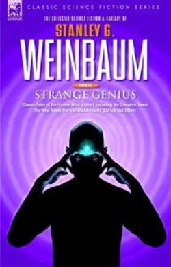 STRANGE GENIUS - Classic Tales of the Human Mind at Work Including the Complete Novel The New Adam, the 'van Manderpootz' Stories and Others