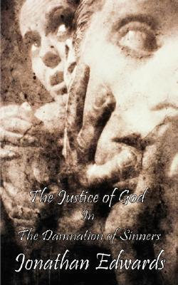The Justice of God in the Damnation of Sinners