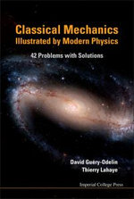 Classical Mechanics Illustrated By Modern Physics: 42 Problems With Solutions Classical Mechanics Illustrated By Modern Physics: 42 Problems With Solutions