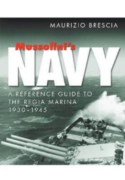 Mussolini's Navy: Guide to the Regia Marina 1930-1945