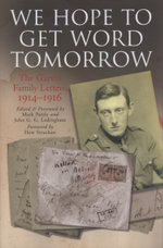 We Hope to Get Word Tomorrow: the Garvin Family Letters, 1914?1916