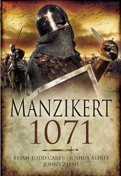 Road to Manzikert: Byzantine and Islamic Warfare 527-1071