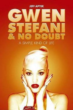 Gwen Stefani and No Doubt: A Simple Kind of Life