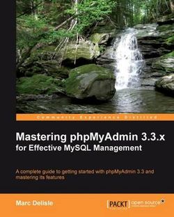 Mastering phpMyAdmin 3. 3. x for Effective MySQL Management