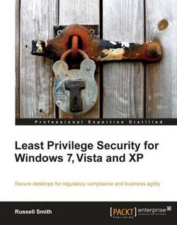 Least Privilege Security for Windows 7, Vista, and XP