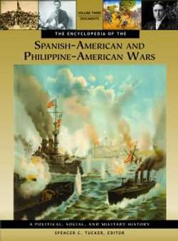 The Encyclopedia of the Spanish-American and Philippine-American Wars [3 volumes]