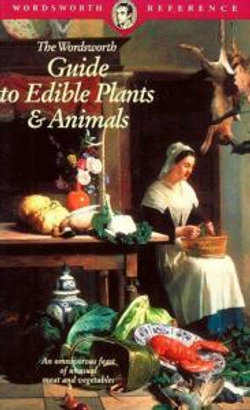 The Wordsworth Guide to Edible Plants and Animals