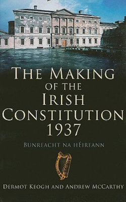 The Making of the Irish Constitution, 1937