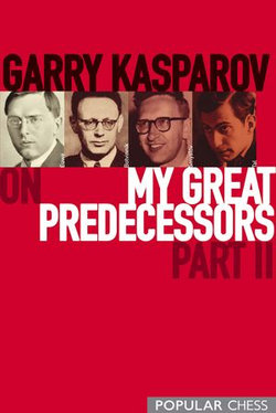 Garry Kasparov on My Great Predecessors, Part 2 Garry Kasparov on My Great Predecessors, Part 2