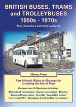 British Buses, Trams and Trolleybuses 1950s-1970s: North Wales to Merseyside Including the Isle of Man 8