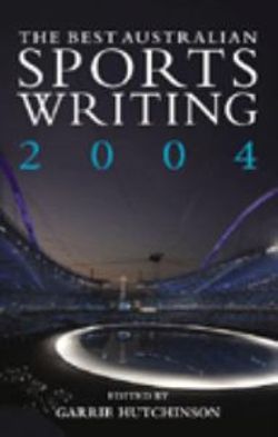 The Best Australian Sports Writing 2004