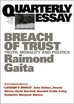 Breach of Trust: Truth, Morality & Politics: Quarterly Essay 16