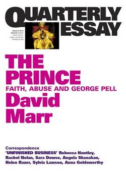 The Prince: Faith, Abuse and George Pell: Quarterly Essay 51
