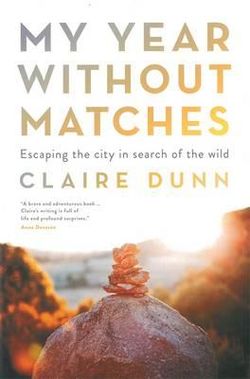 My Year Without Matches: Escaping The City In Search Of TheWild