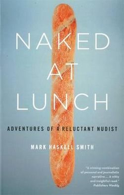 Naked at Lunch: Adventures of a Reluctant Nudist