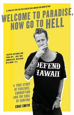 Welcome to Paradise, Now go to Hell: A True Story of Violence, Corruption and the Soul of Surfing
