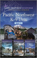Pacific Northwest K-9 Unit Books 1-3/Shielding the Baby/Scent of Truth/Explosive Trail