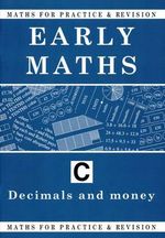 Maths for Practice and Revision: Early Maths Bk. C Maths for Practice and Revision: Early Maths Bk. C