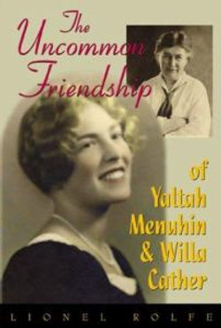 The Uncommon Friendship of Yaltah Menuhin and Willa Cather