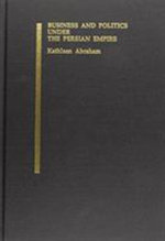 Business and Politics under the Persian Empire
