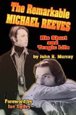 The Remarkable Michael Reeves