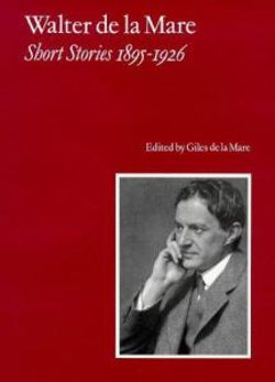 Walter de la Mare, Short Stories 1895-1926: v. 1