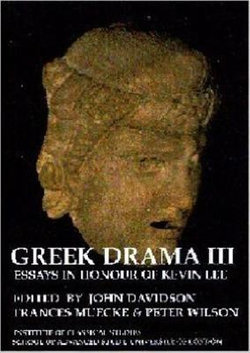 Greek Drama III: Essays in Honour of Kevin Lee (BICS Supplement 87) Greek Drama III: Essays in Honour of Kevin Lee (BICS Supplement 87)