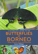 A Naturalist's Guide to the Butterflies of Borneo