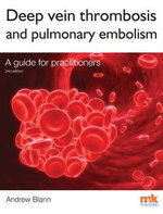 Deep Vein Thrombosis and Pulmonary Embolism: A guide for practitioners