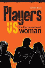 Players vs the Unconventional Woman