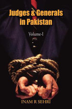 Judges & Generals in Pakistan: Volume I