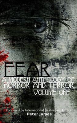 Fear: A Modern Anthology of Horror and Terror: 1