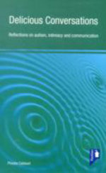 Delicious Conversations Reflections on Autism, Intimacy and Communication