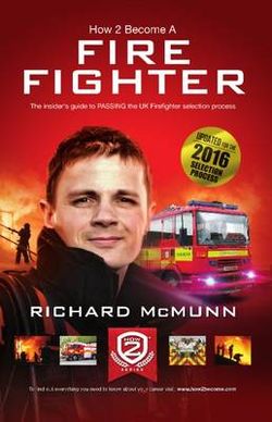 How to Become a Firefighter: The Ultimate Insider's Guide: 1 2