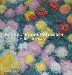 Painting the Modern Garden: Monet to Matisse